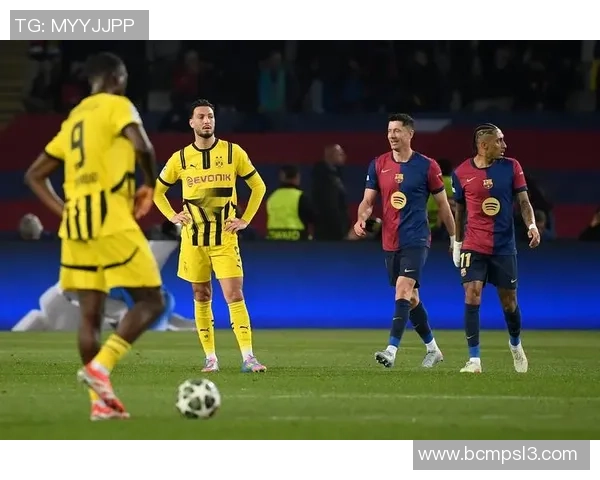 巴塞罗那与多特蒙德下半场精彩对决回顾与分析